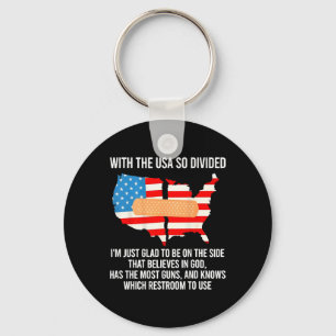 With The Usa So Divided I'm Just Glad (on Back)  Key Ring