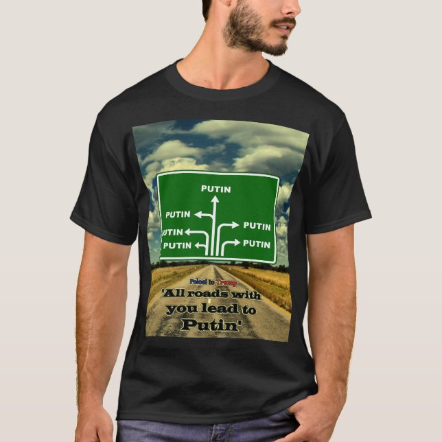 With You All Roads Lead to Putin, Political, ZFJ T-Shirt (Front)