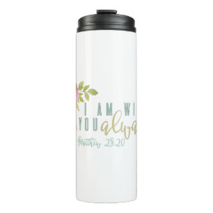 With You Always Inspiring Bible Verse  Thermal Tumbler