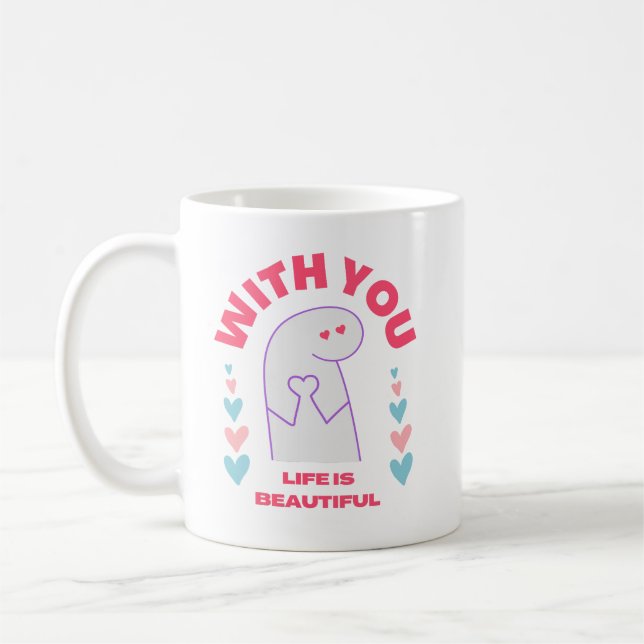 with you life is beautiful-valentines day gift  coffee mug (Left)