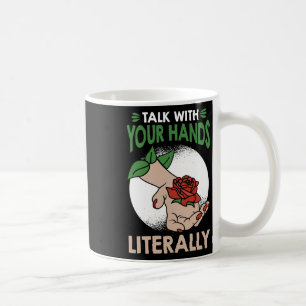 With Your Hands Literally American Sign Language Coffee Mug