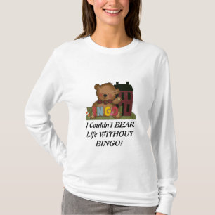 WITHOUT BINGO! t-shirt