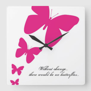 Without Change, there would be no butterflies Square Wall Clock