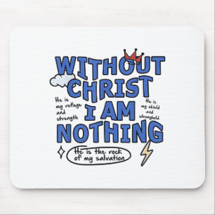 Without Christ I Am Nothing Mouse Pad