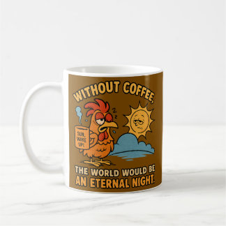 Without Coffee – Funny Rooster Morning Mood Mug