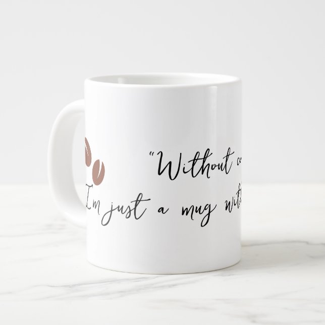 Without coffee I’m just a mug with no purpose (Front Left)