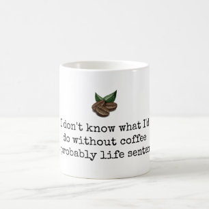 Without coffee joke mug