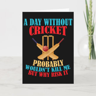 Without Cricket Probly Wouldn't Kill Me But Why Ri Card
