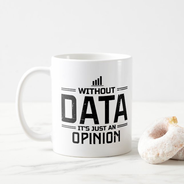 Without Data It's Just An Opinion Data Analyst Coffee Mug (With Donut)