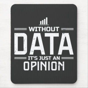 Without Data It's Just An Opinion Data Analyst Mouse Pad