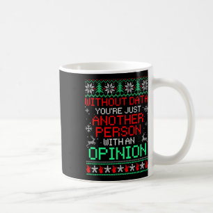 Without Data You're Just Another Person With An Op Coffee Mug
