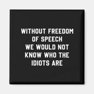 Without Dom Of Speech We Would Not Know Who S Are Magnet