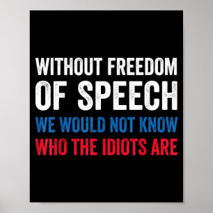 Without dom of Speech Would Not Funny 4th of July Poster