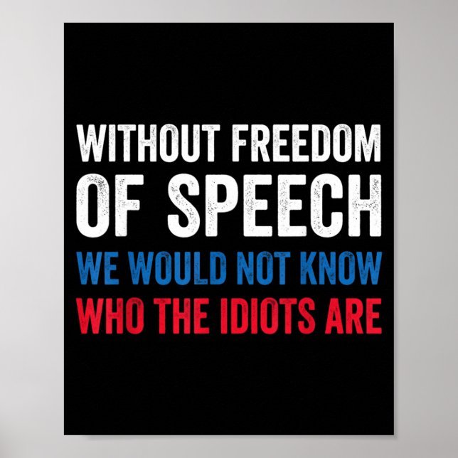 Without dom of Speech Would Not Funny 4th of July Poster (Front)