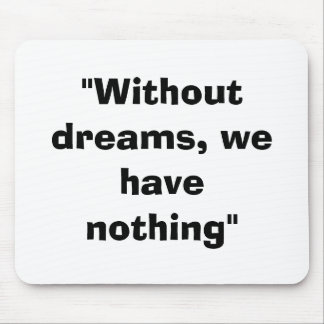 without dreams mousepad
