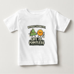 Without Geometry, Life Is Pointless Baby T-Shirt