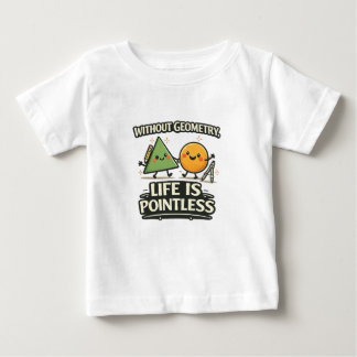 Without Geometry, Life Is Pointless Baby T-Shirt