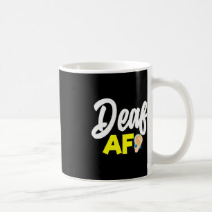 Without Hearing - Deaf - Unable To Hear - Deaf Awa Coffee Mug