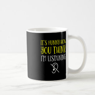 Without Hearing - Deaf - Unable To Hear - Deaf Awa Coffee Mug