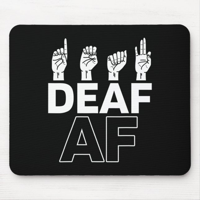 Without Hearing - Deaf - Unable To Hear - Deaf Awa Mouse Pad (Front)