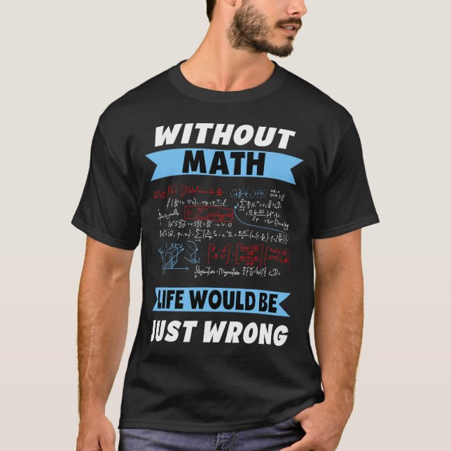 Without Math Geeks Pi Day Life Is Wrong Awesome Ne T-Shirt (Front)