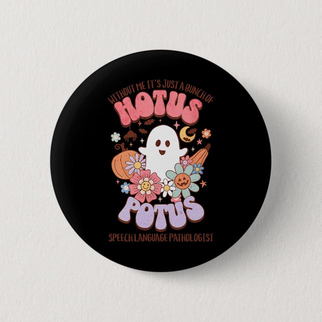 Without Me It's Just A Bunch Of Hotus Potus Appare 6 Cm Round Badge (Front)