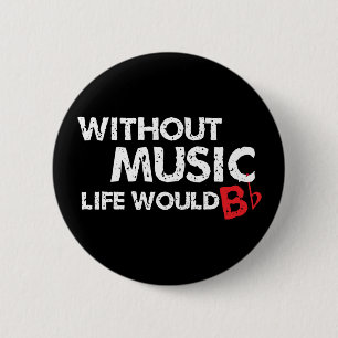Without Music Life would B (be) Flat 6 Cm Round Badge