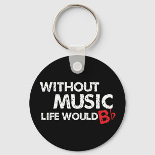 Without Music Life would B (be) Flat Key Ring