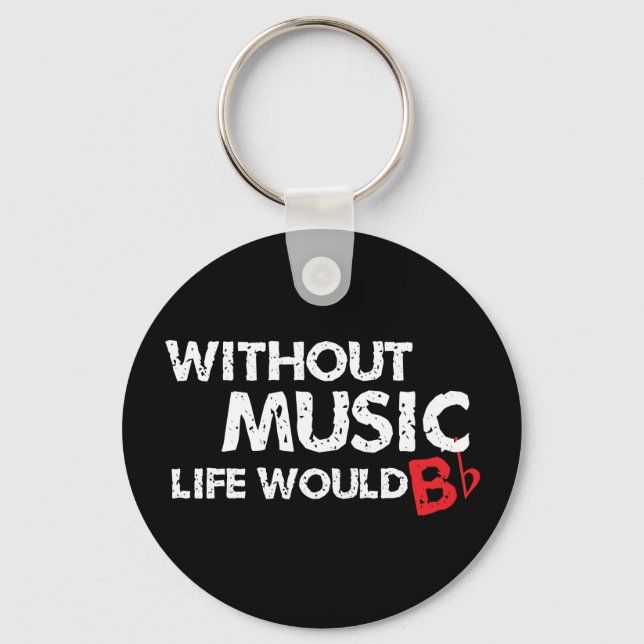 Without Music Life would B (be) Flat Key Ring (Front)
