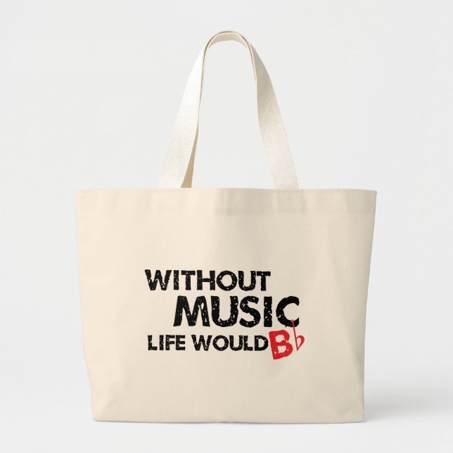 Without Music Life would B (be) Flat Large Tote Bag (Front)