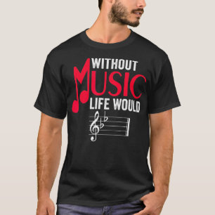 Without Music Life Would B Flat Funny Musical Note T-Shirt