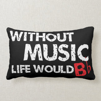 Without Music, Life would b flat! Lumbar Cushion