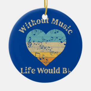 Without Music Life Would B flat Music Teacher  Ceramic Ornament