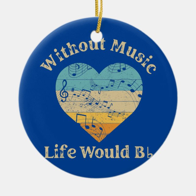Without Music Life Would B flat Music Teacher  Ceramic Ornament (Front)