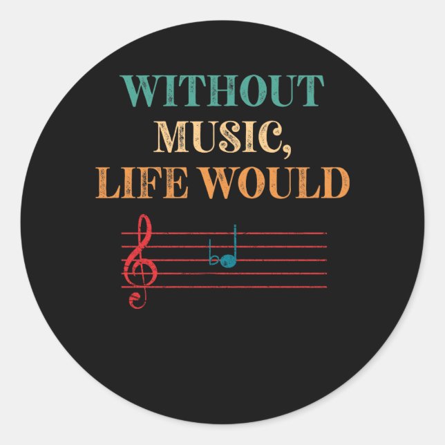 Without Music Life Would B Flat Musical Notes Classic Round Sticker (Front)
