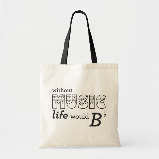 Without Music Life Would B-flat Tote Bag (Front)