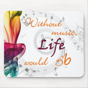 Without Music, Life Would Bb Mouse Pad