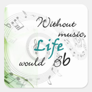 Without Music, Life Would Bb... Square Sticker