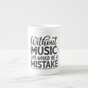 Without music life would be a mistake bone china mug
