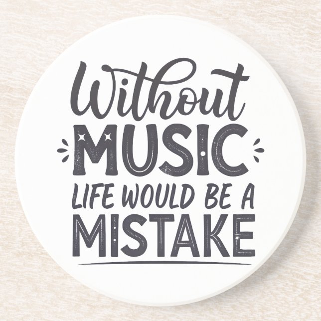 Without music life would be a mistake coaster (Front)