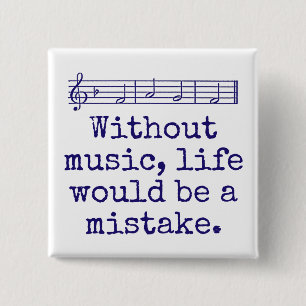 Without Music Life Would Be A Mistake - Music Quot 15 Cm Square Badge