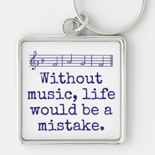 Without Music Life Would Be A Mistake - Music Quot Key Ring