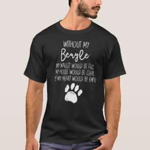 Without My Beagle Dog Paw Pup Quote T-Shirt