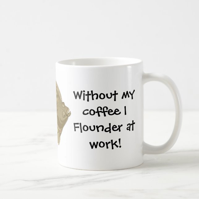 Without my coffee I Flounder at work! Mug (Right)