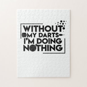 Without My Darts I Am Doing Nothing Jigsaw Puzzle