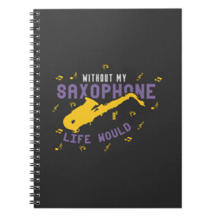 Without My Saxophone Notebook