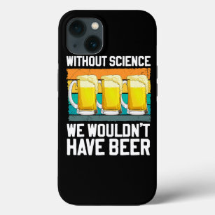 Without Science We Wouldnt Have Beer Chemistry Bio iPhone 13 Case