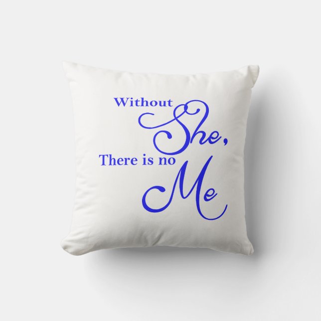 Without She, There Is No Me  Outdoor Pillow (Front)