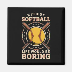 Without Softll Life Would Be Boring Funny Softll  Magnet