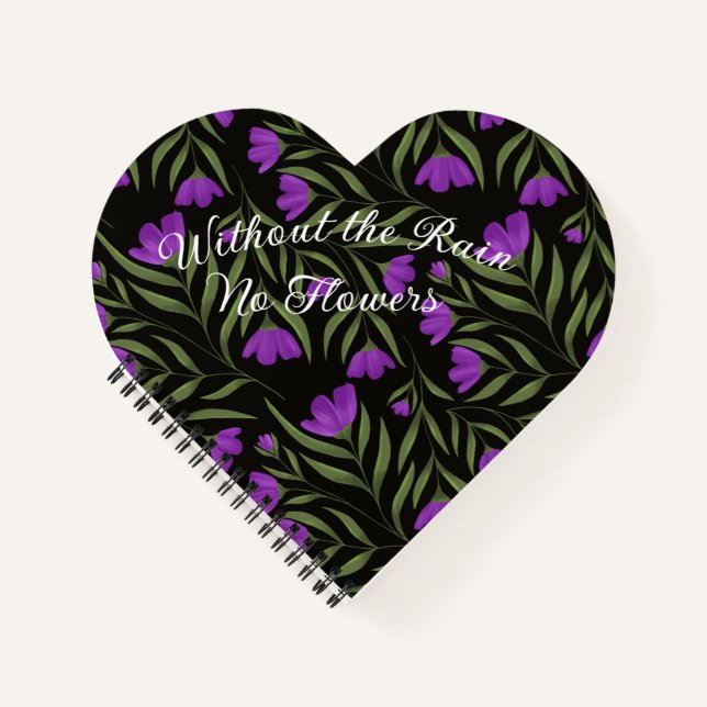 Without the Rain No Flowers heart shaped notebook. Notebook (Front)